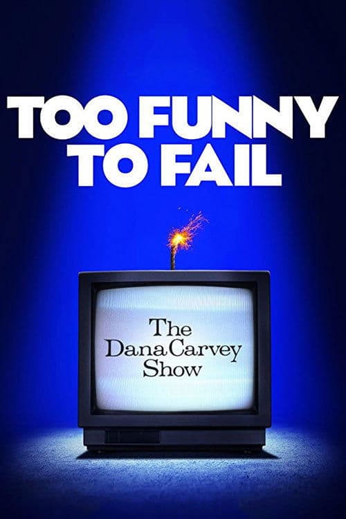 Poster of the movie Too Funny to Fail: The Life & Death of The Dana Carvey Show